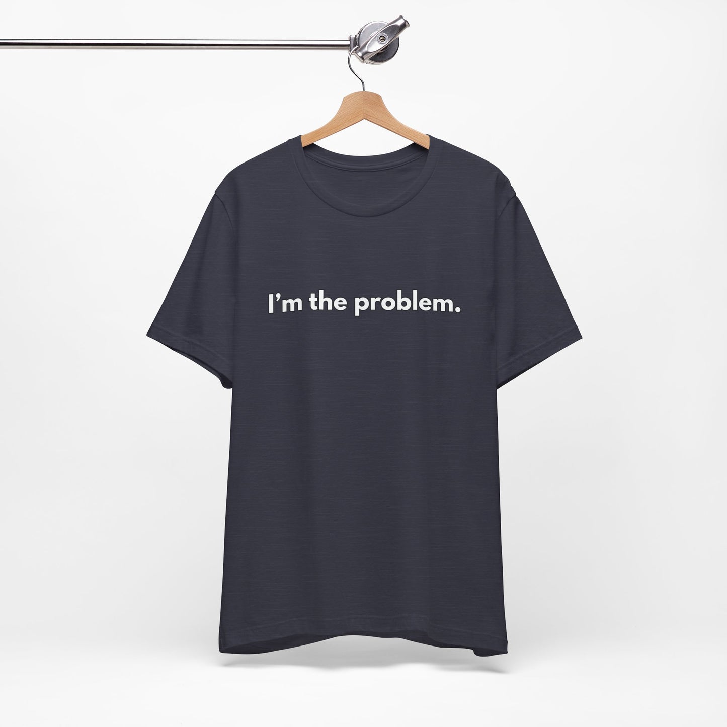 "I'm the Problem" Tee — Minimalist Statement T-Shirt