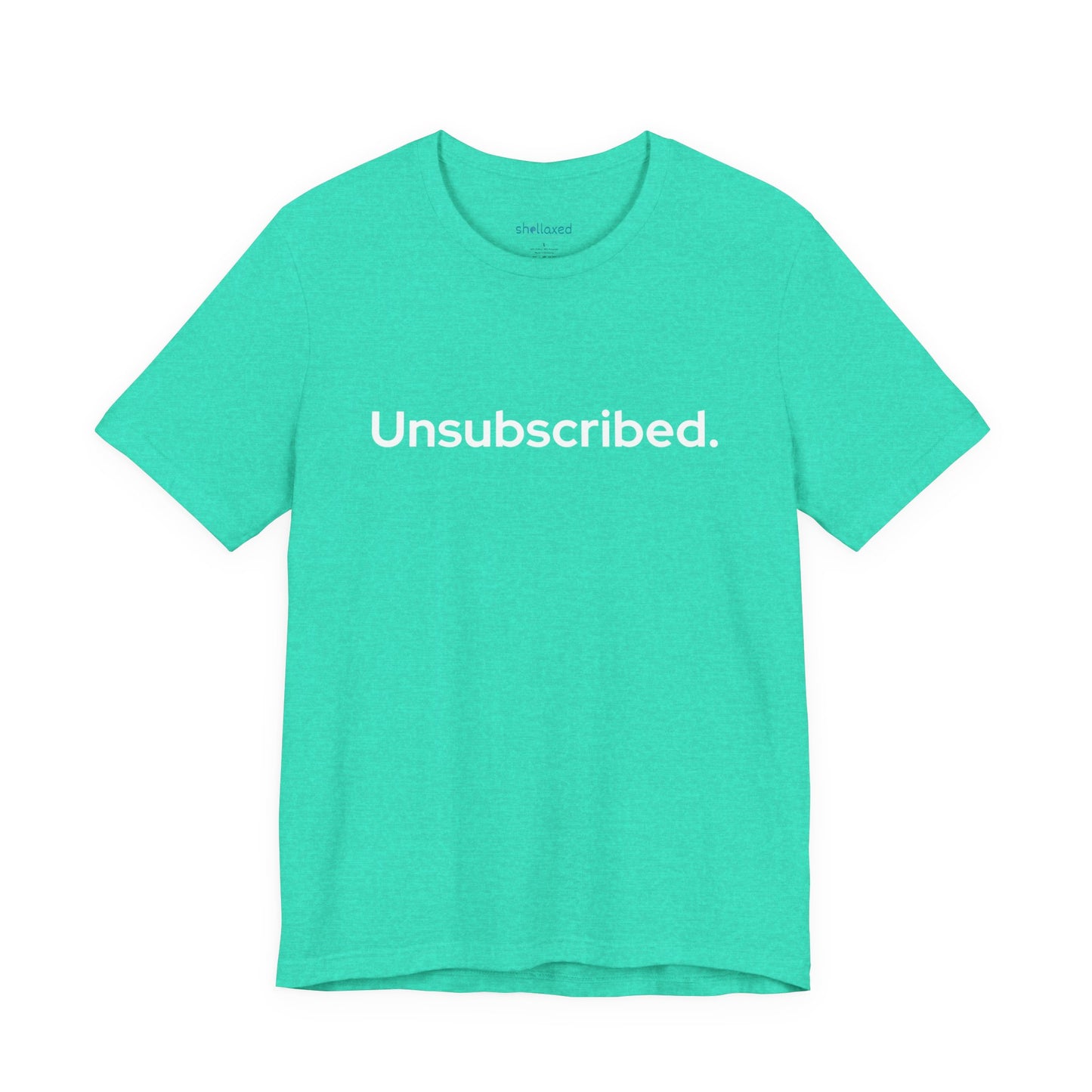 Unsubscribed. — Minimalist Statement T-Shirt