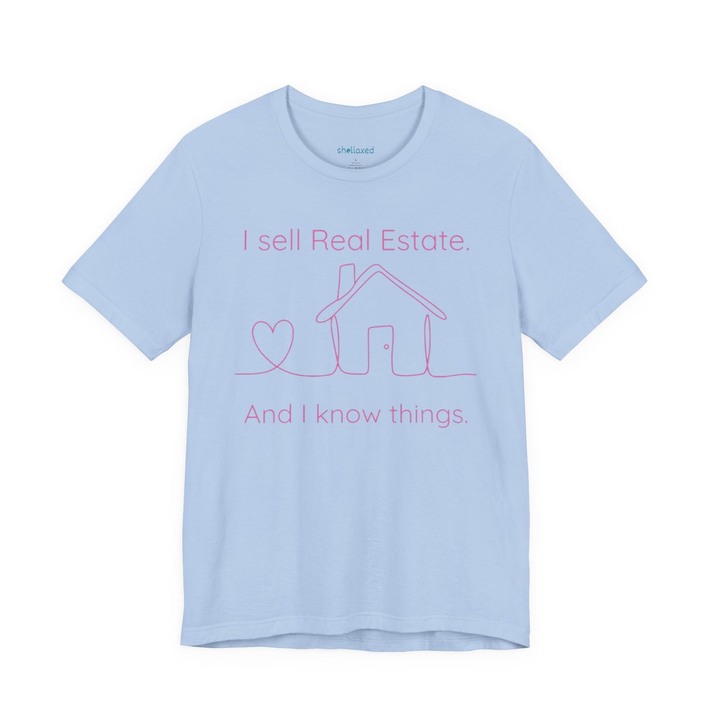 Real Estate Agent Tee – "I Sell Real Estate And I Know Things" Shirt