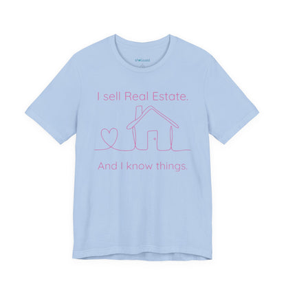 Real Estate Agent Tee – "I Sell Real Estate And I Know Things" Shirt