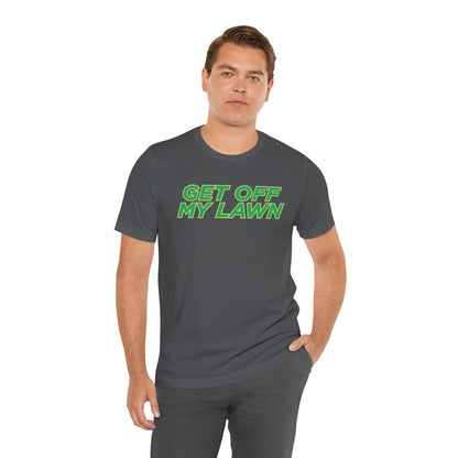 "Get Off My Lawn" T-Shirt — Funny Father's Day Gift