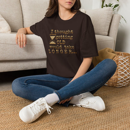 Funny Birthday T-Shirt — “I Thought Getting Old Would Take Longer”