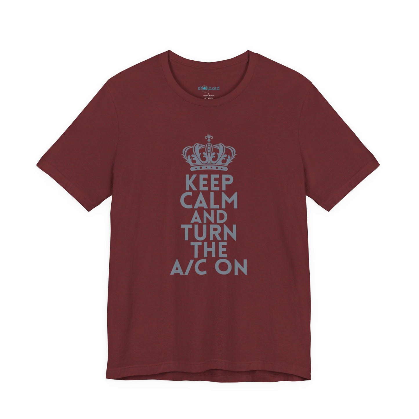 Keep Calm and Turn the A/C On T-Shirt