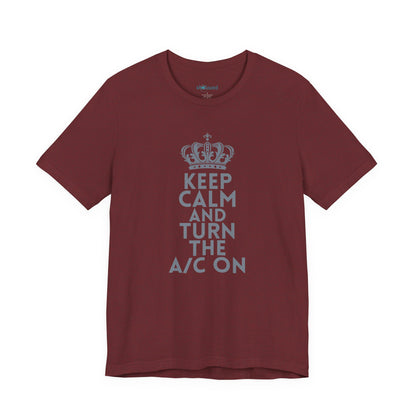 Keep Calm and Turn the A/C On T-Shirt