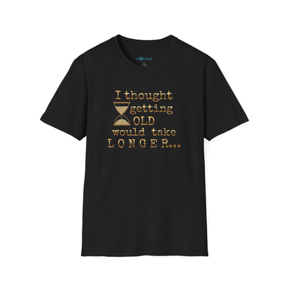 Funny Birthday T-Shirt — “I Thought Getting Old Would Take Longer”