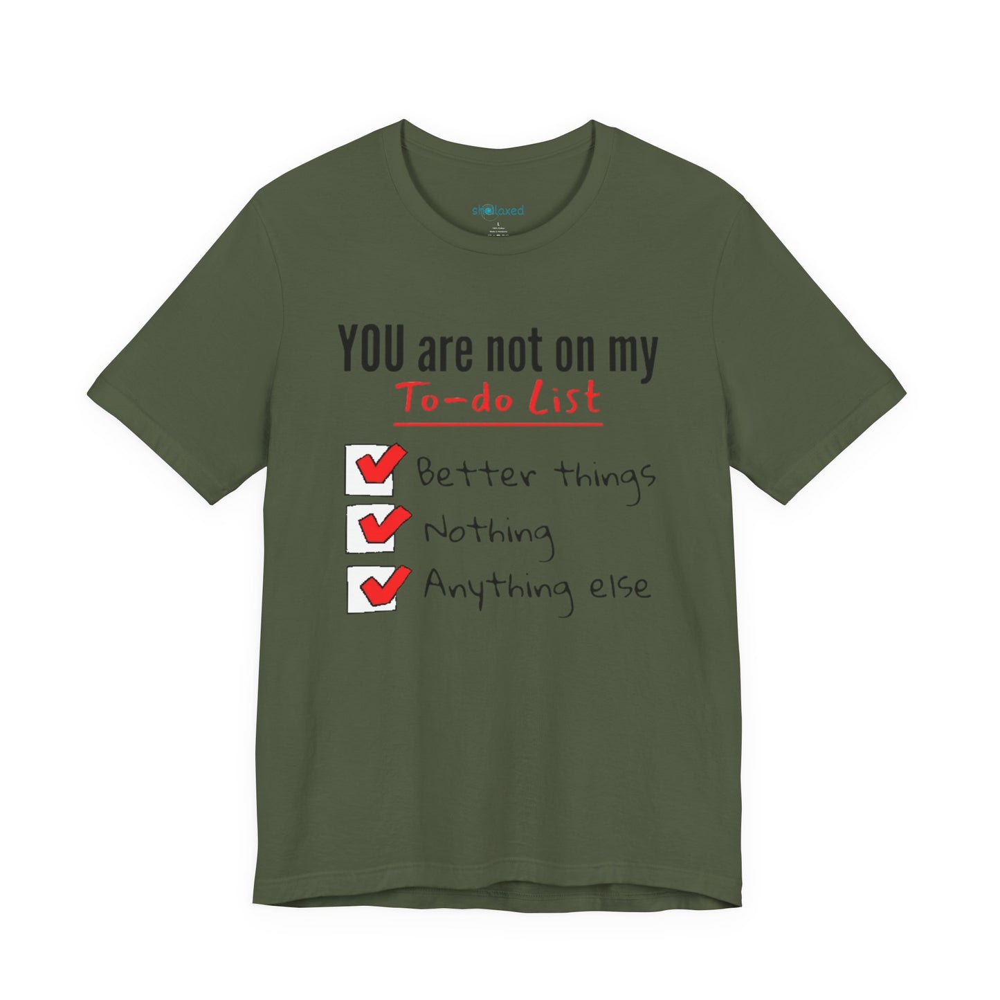“You are not on my To-do list” Funny Checklist Tee