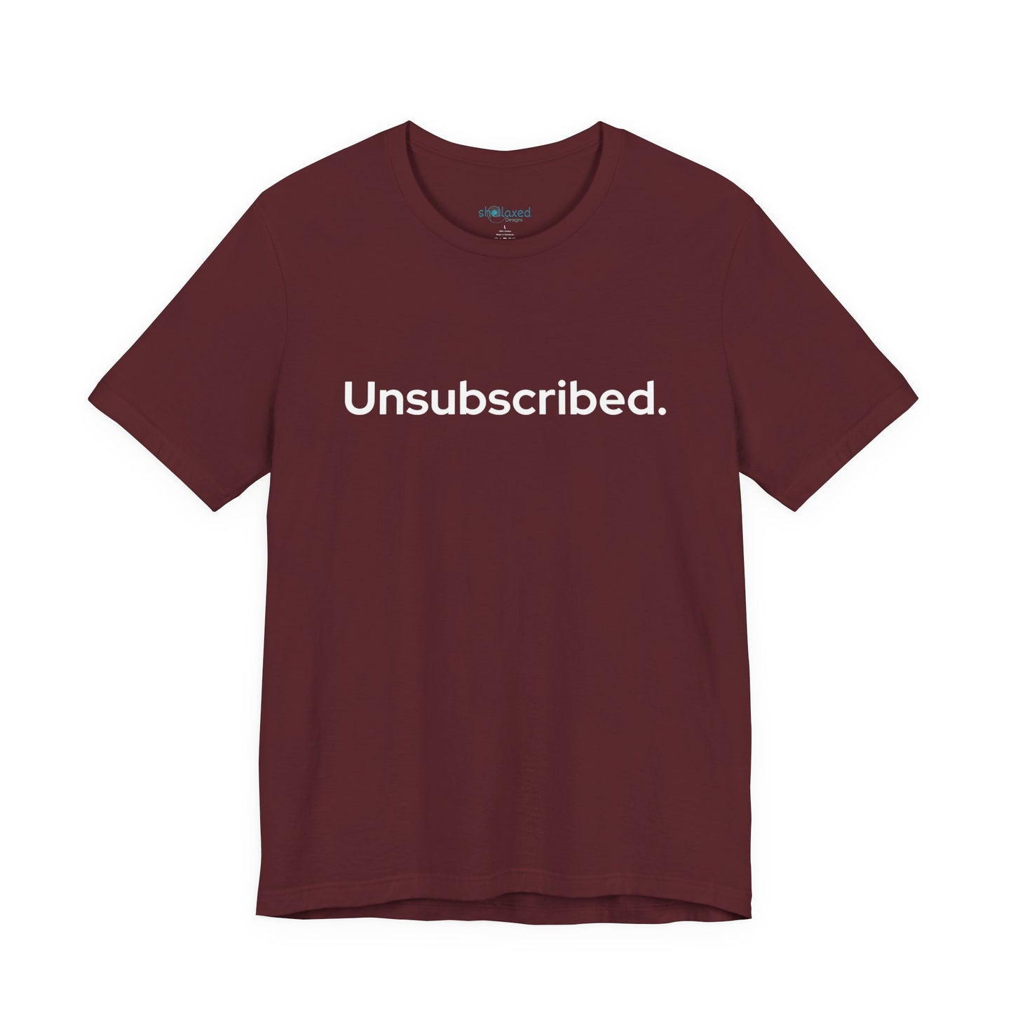 Unsubscribed. — Minimalist Statement T-Shirt