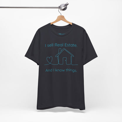 Real Estate Agent Tee – "I Sell Real Estate And I Know Things" Shirt