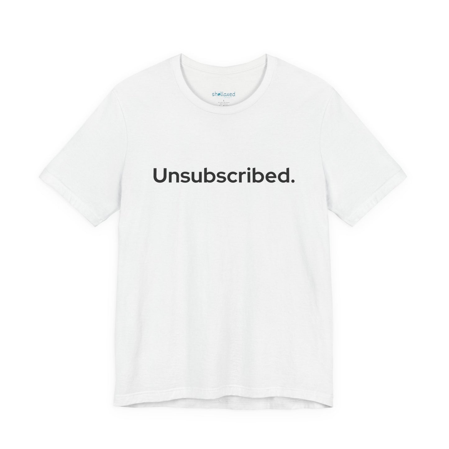 Unsubscribed. — Minimalist Statement T-Shirt