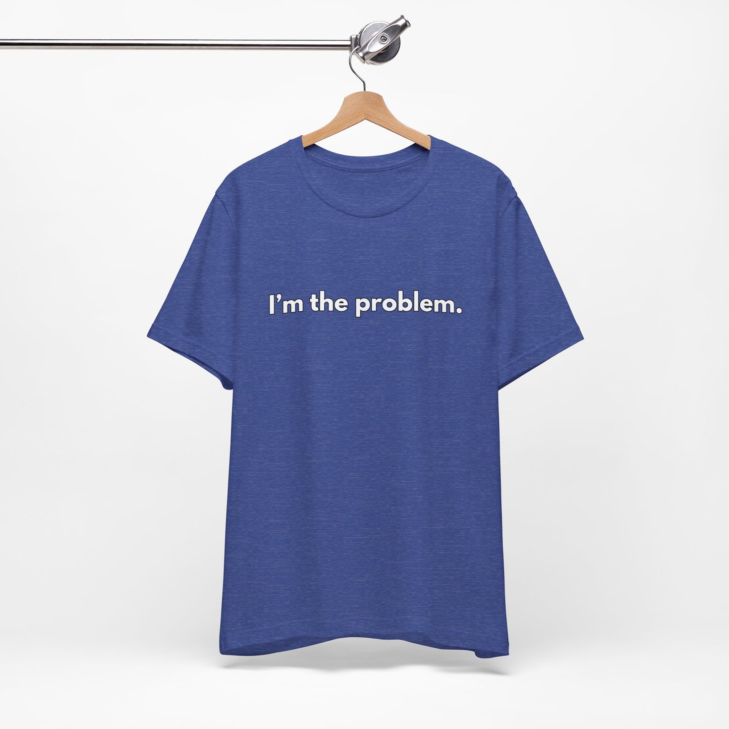 "I'm the Problem" Tee — Minimalist Statement T-Shirt