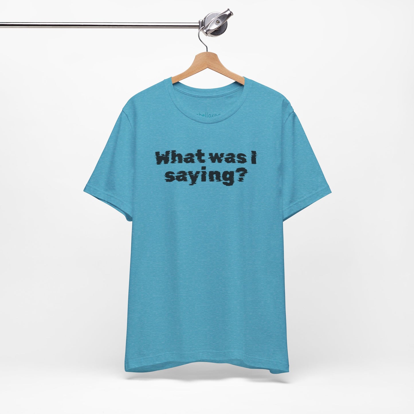 What Was I Saying? Graphic Tee - Mental Glitch T-Shirt