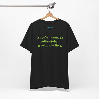 Salty—Bring Tequila & Lime T-Shirt
