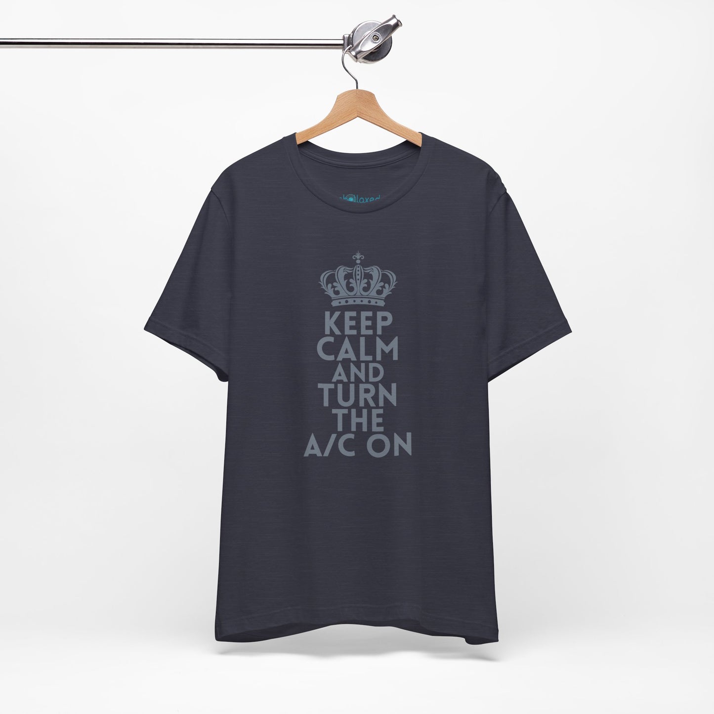 Keep Calm and Turn the A/C On T-Shirt