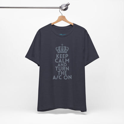Keep Calm and Turn the A/C On T-Shirt