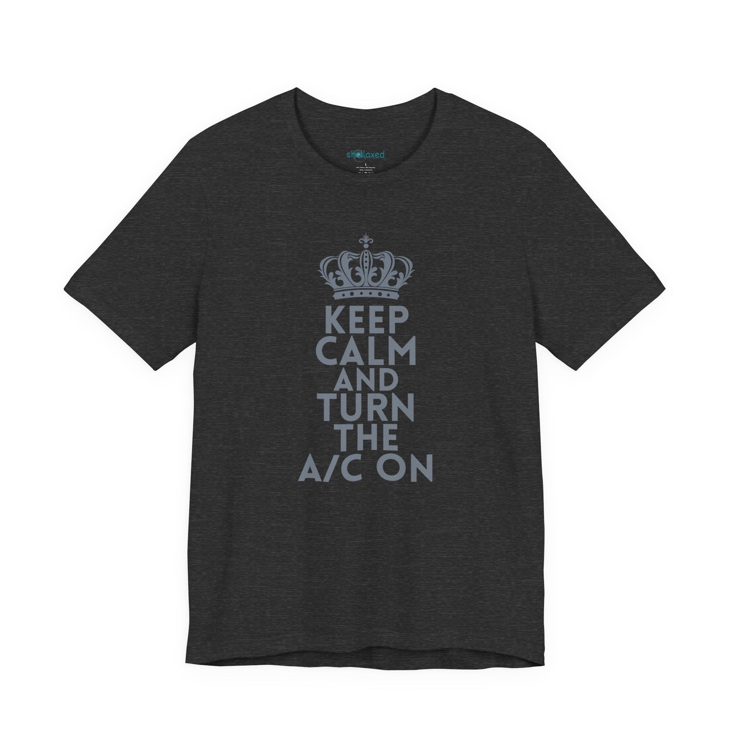 Keep Calm and Turn the A/C On T-Shirt
