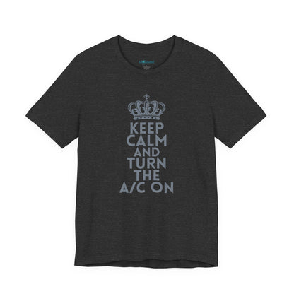 Keep Calm and Turn the A/C On T-Shirt