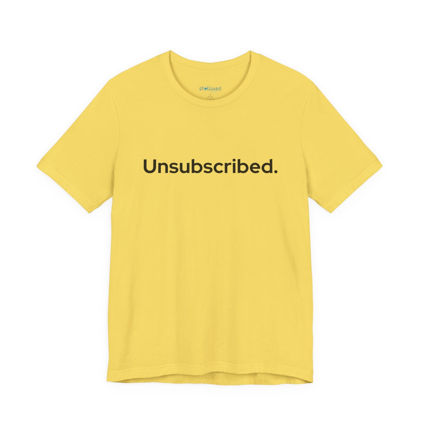 Unsubscribed. — Minimalist Statement T-Shirt