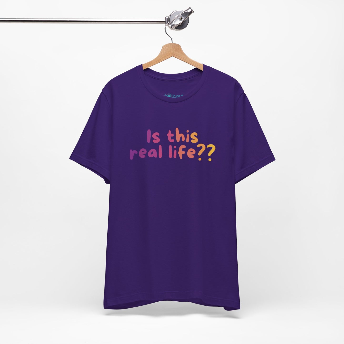 "Is This Real Life?" Colorful Meme Tee