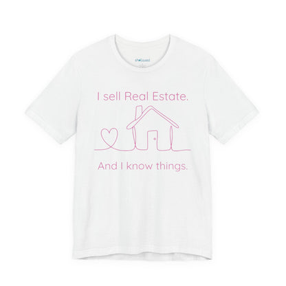 Real Estate Agent Tee – "I Sell Real Estate And I Know Things" Shirt
