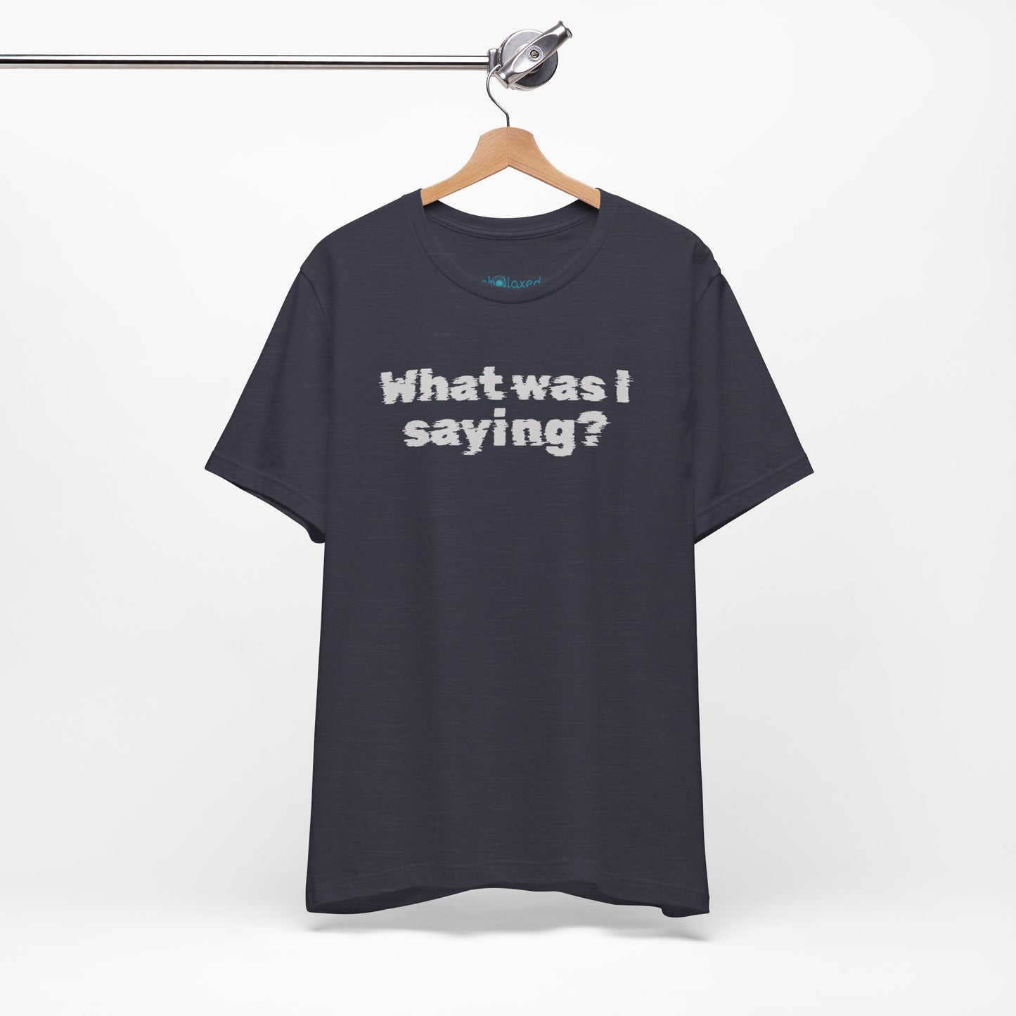 What Was I Saying? Graphic Tee - Mental Glitch T-Shirt