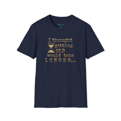 Funny Birthday T-Shirt — “I Thought Getting Old Would Take Longer”