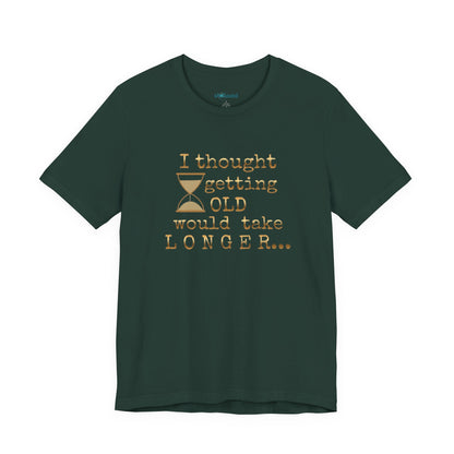 Vintage Humor Tee — "I Thought Getting Old Would Take Longer" Birthday Shirt
