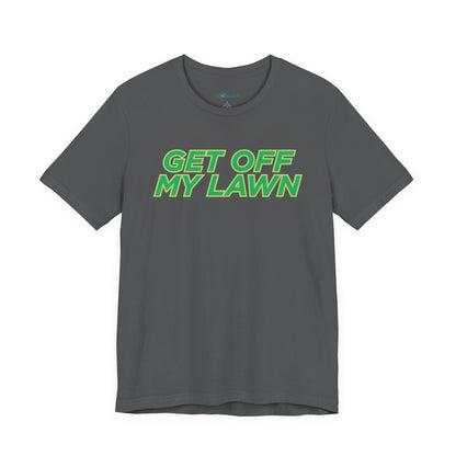 "Get Off My Lawn" T-Shirt — Funny Father's Day Gift