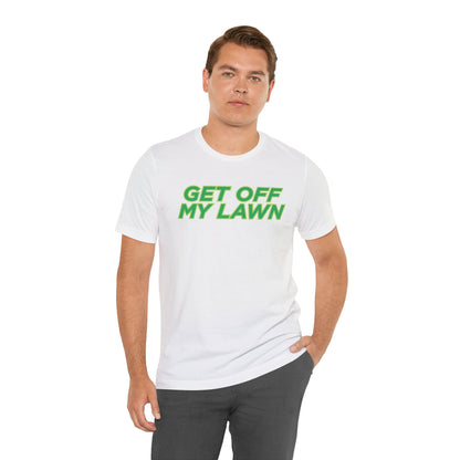 "Get Off My Lawn" T-Shirt — Funny Father's Day Gift