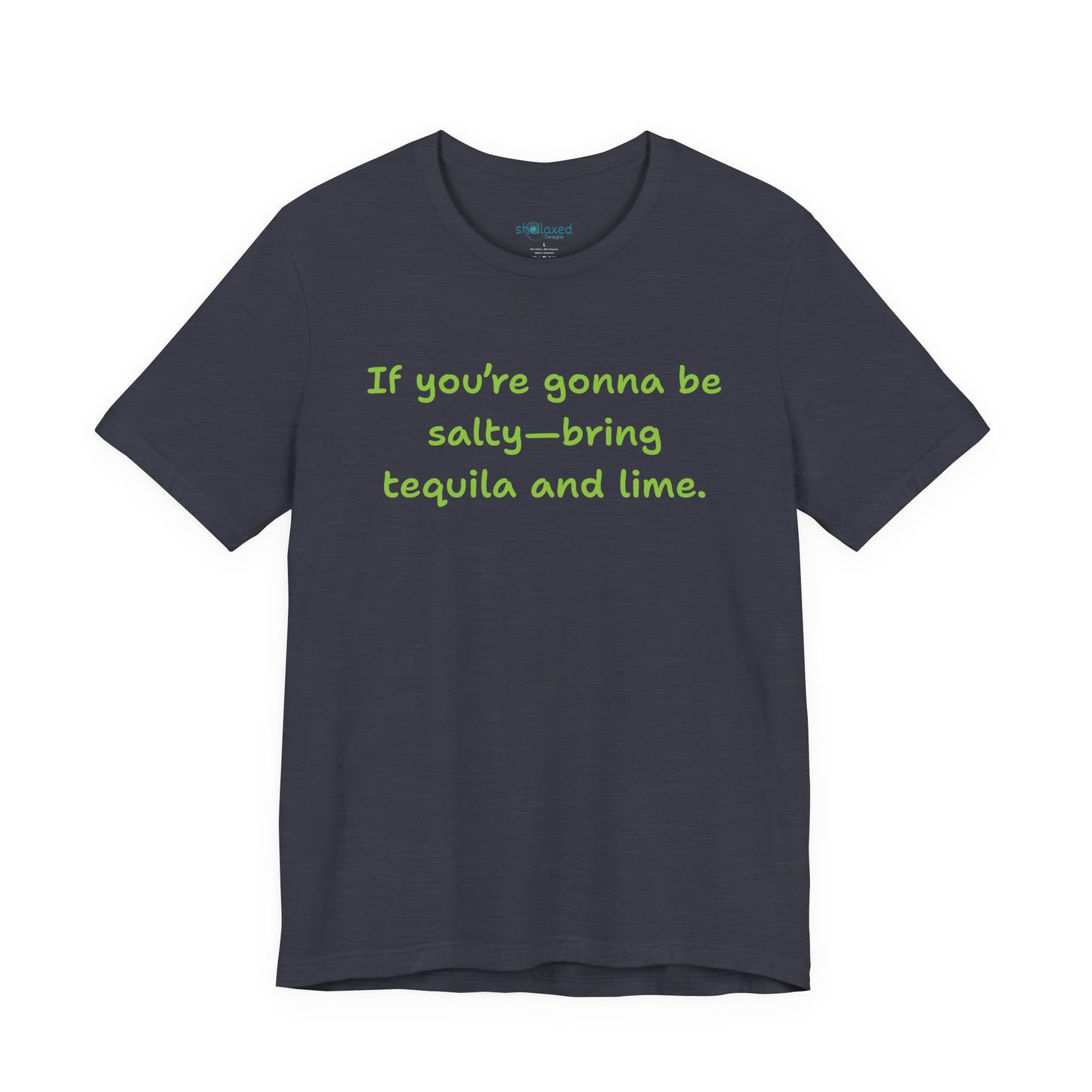 Salty—Bring Tequila & Lime T-Shirt