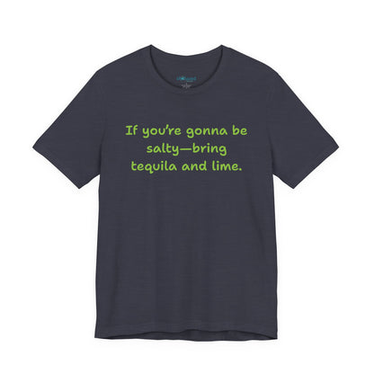 Salty—Bring Tequila & Lime T-Shirt