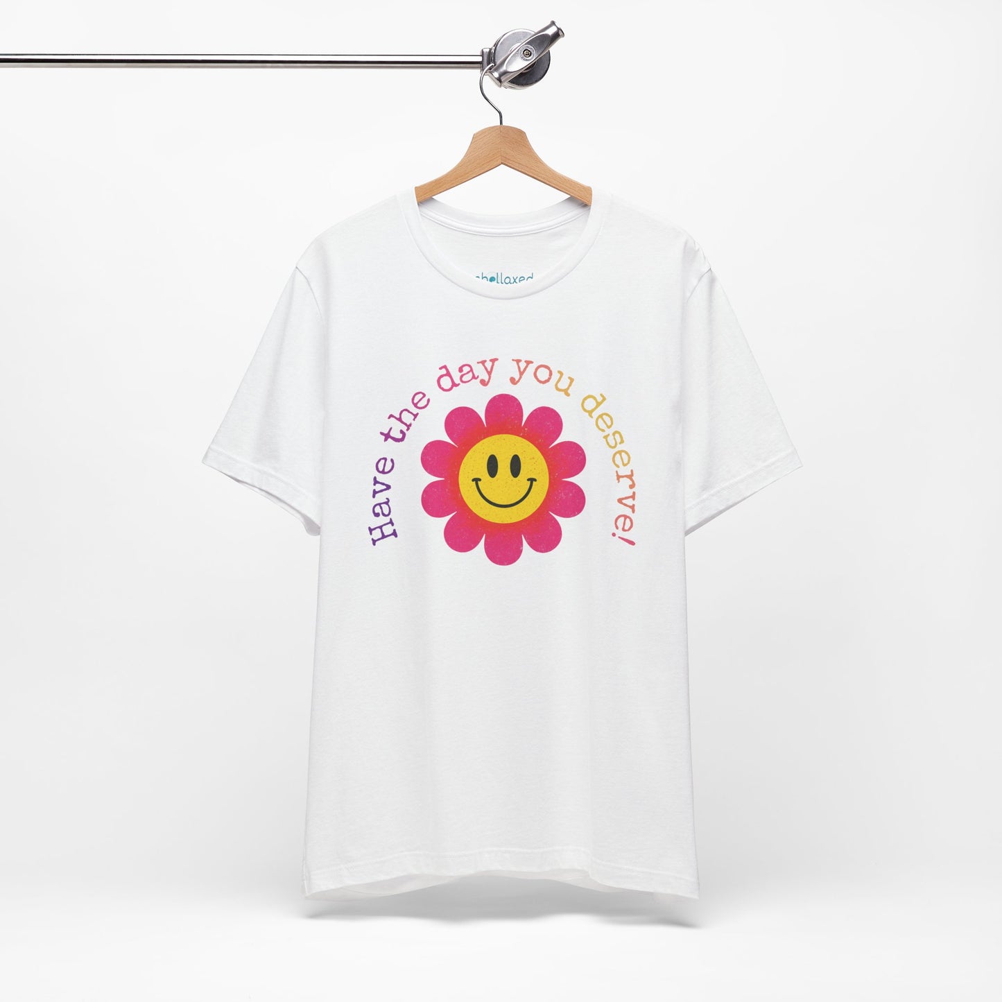 "Have the Day You Deserve!" Smiley Flower Tee