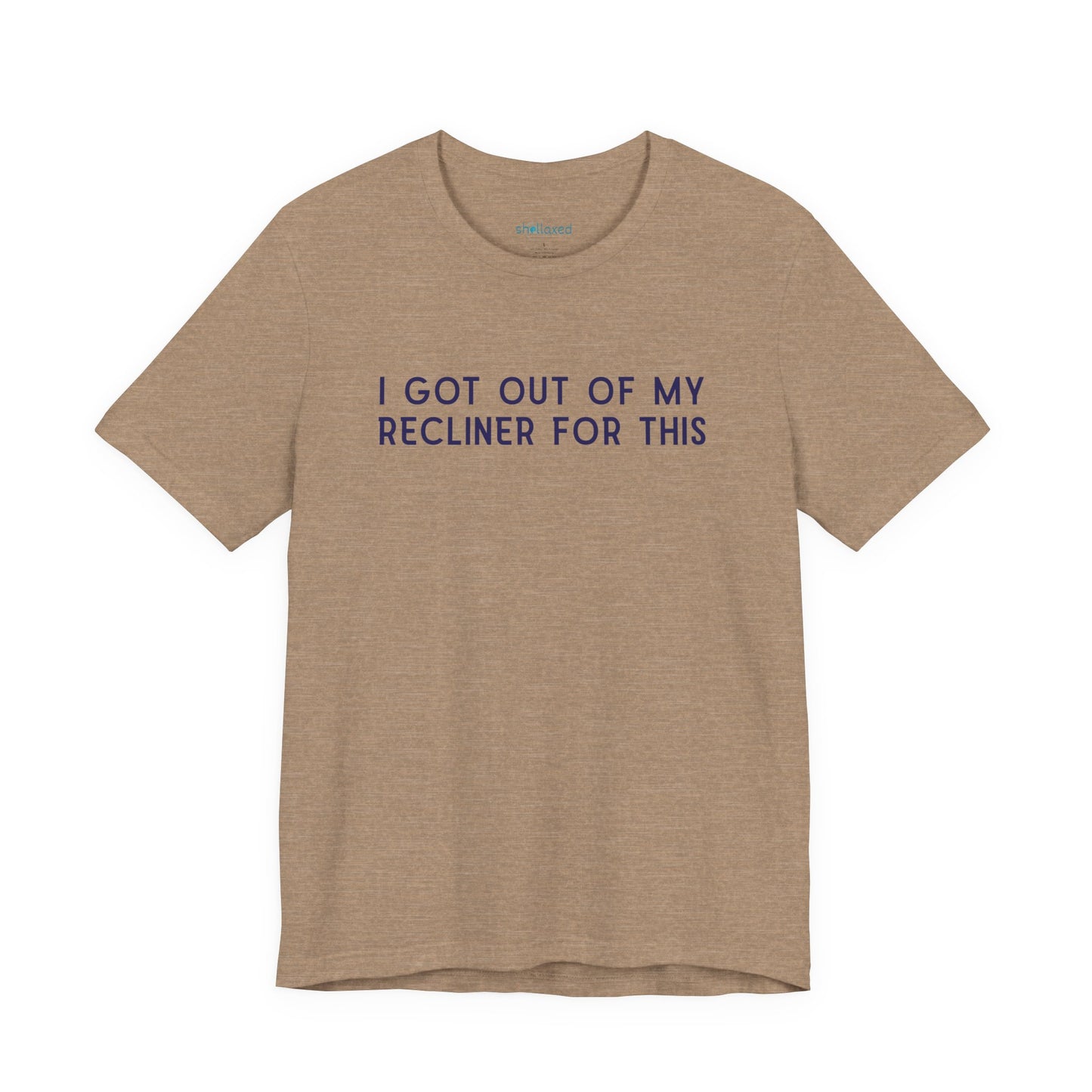 "I Got Out Of My Recliner For This" Dad T-Shirt — Funny Father's Day Gift