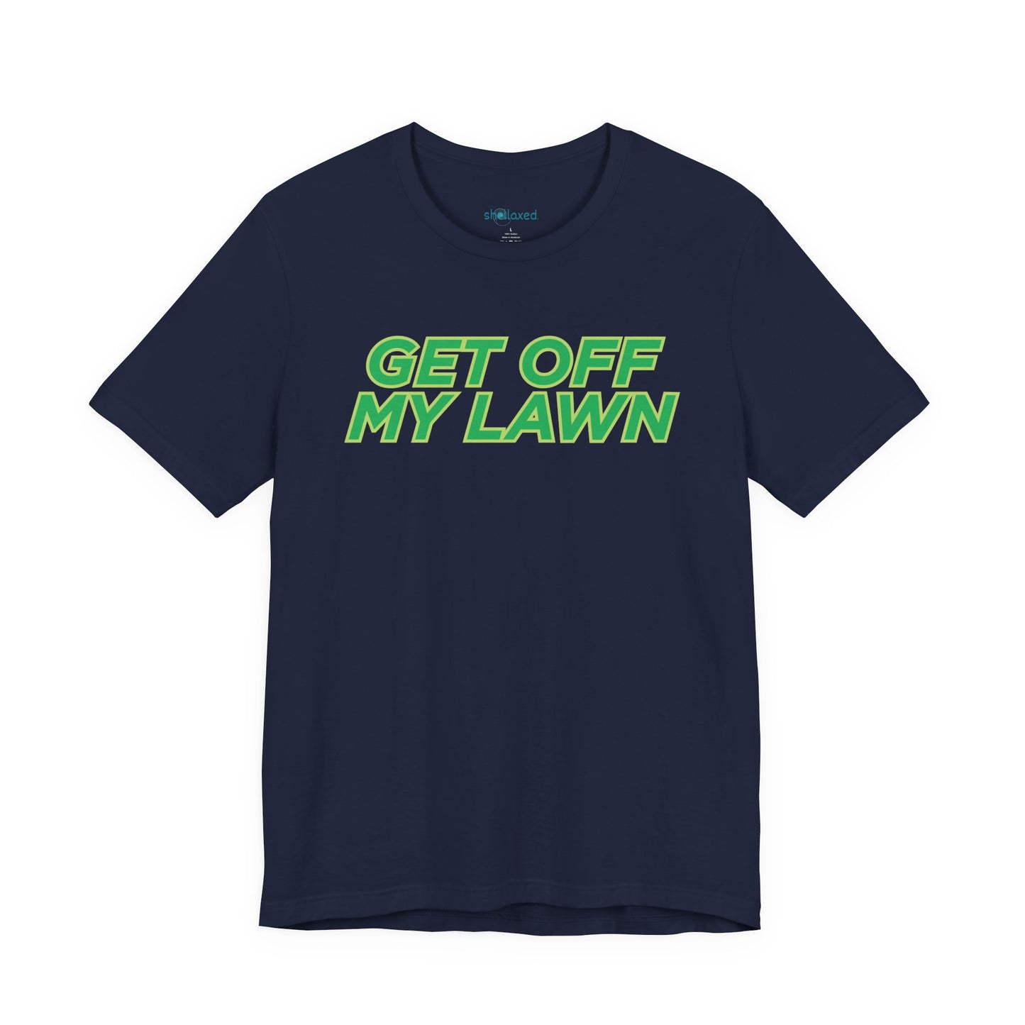 "Get Off My Lawn" T-Shirt — Funny Father's Day Gift