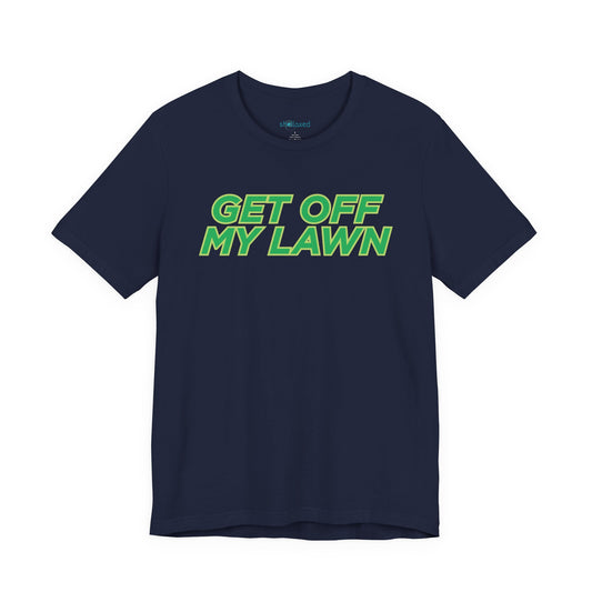 "Get Off My Lawn" T-Shirt — Funny Father's Day Gift