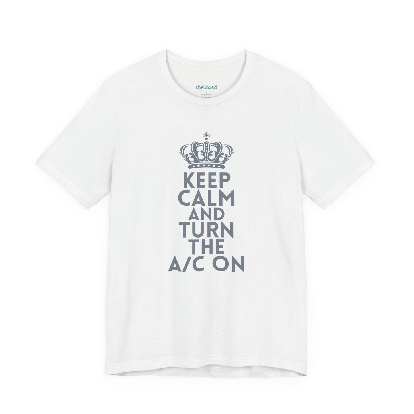 Keep Calm and Turn the A/C On T-Shirt