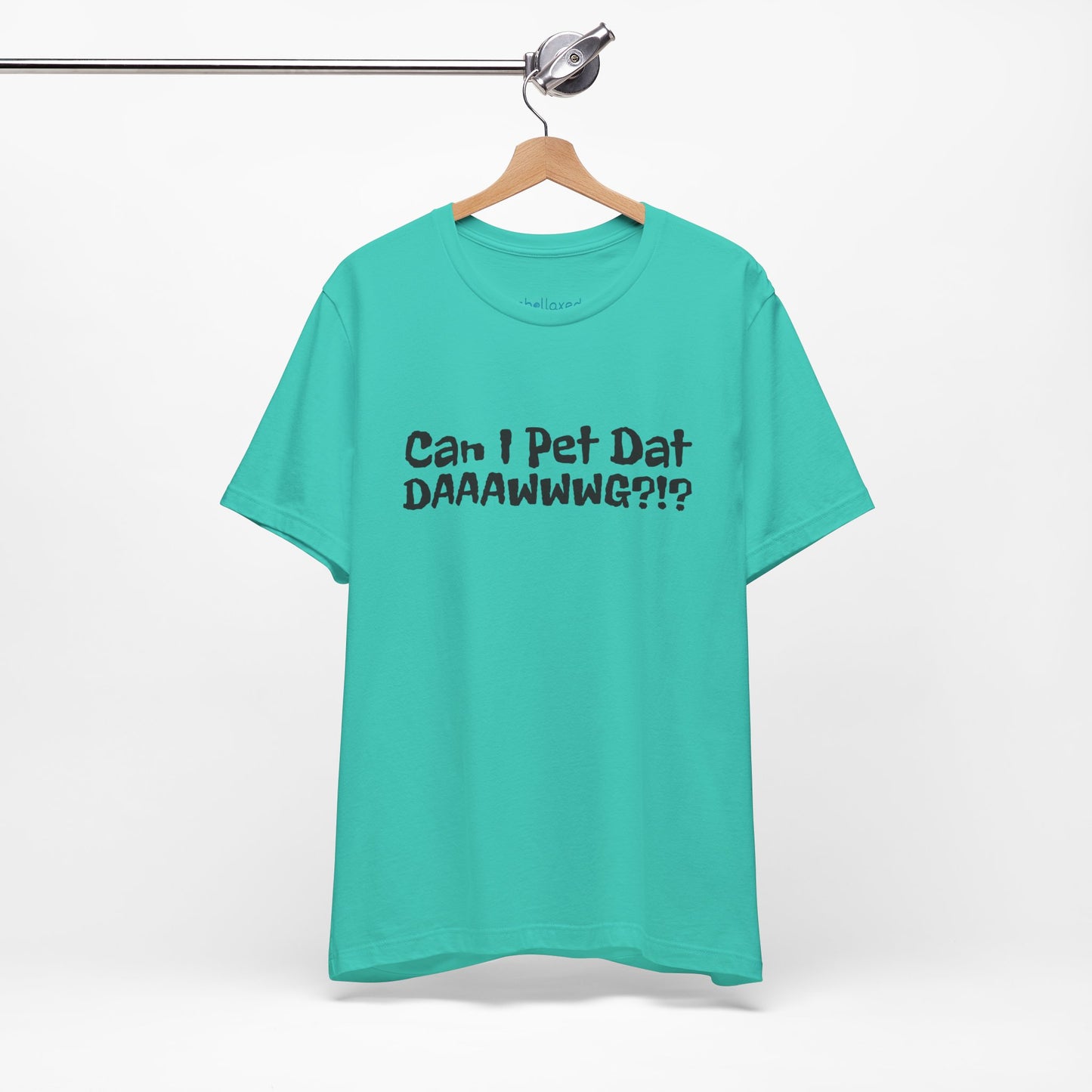 "Can I Pet Dat DAAWWWG?!?" Dog Lover T-Shirt