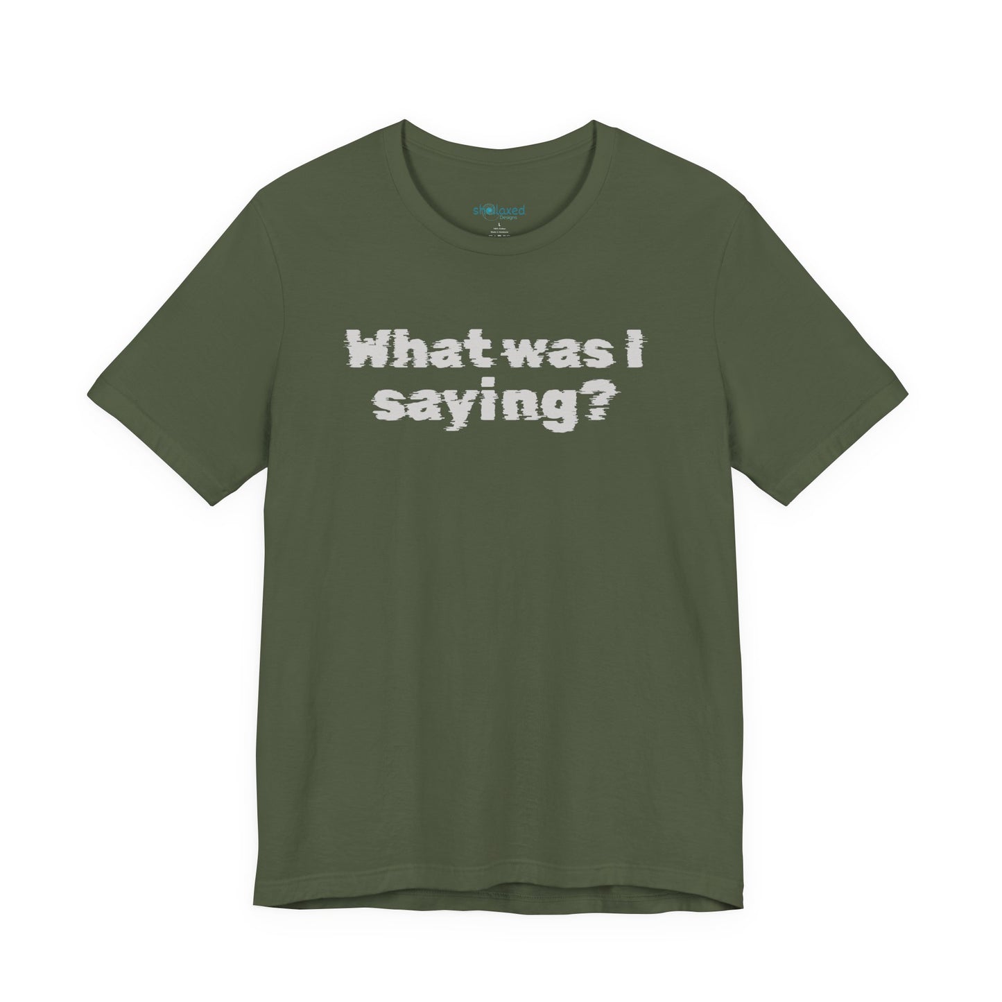 What Was I Saying? Graphic Tee - Mental Glitch T-Shirt
