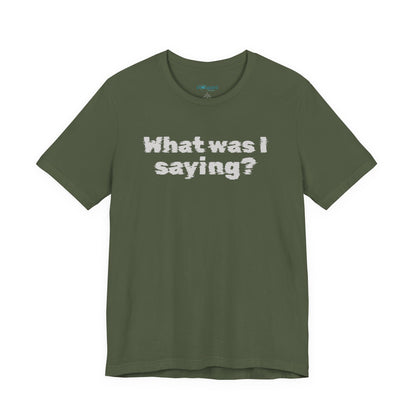 What Was I Saying? Graphic Tee - Mental Glitch T-Shirt