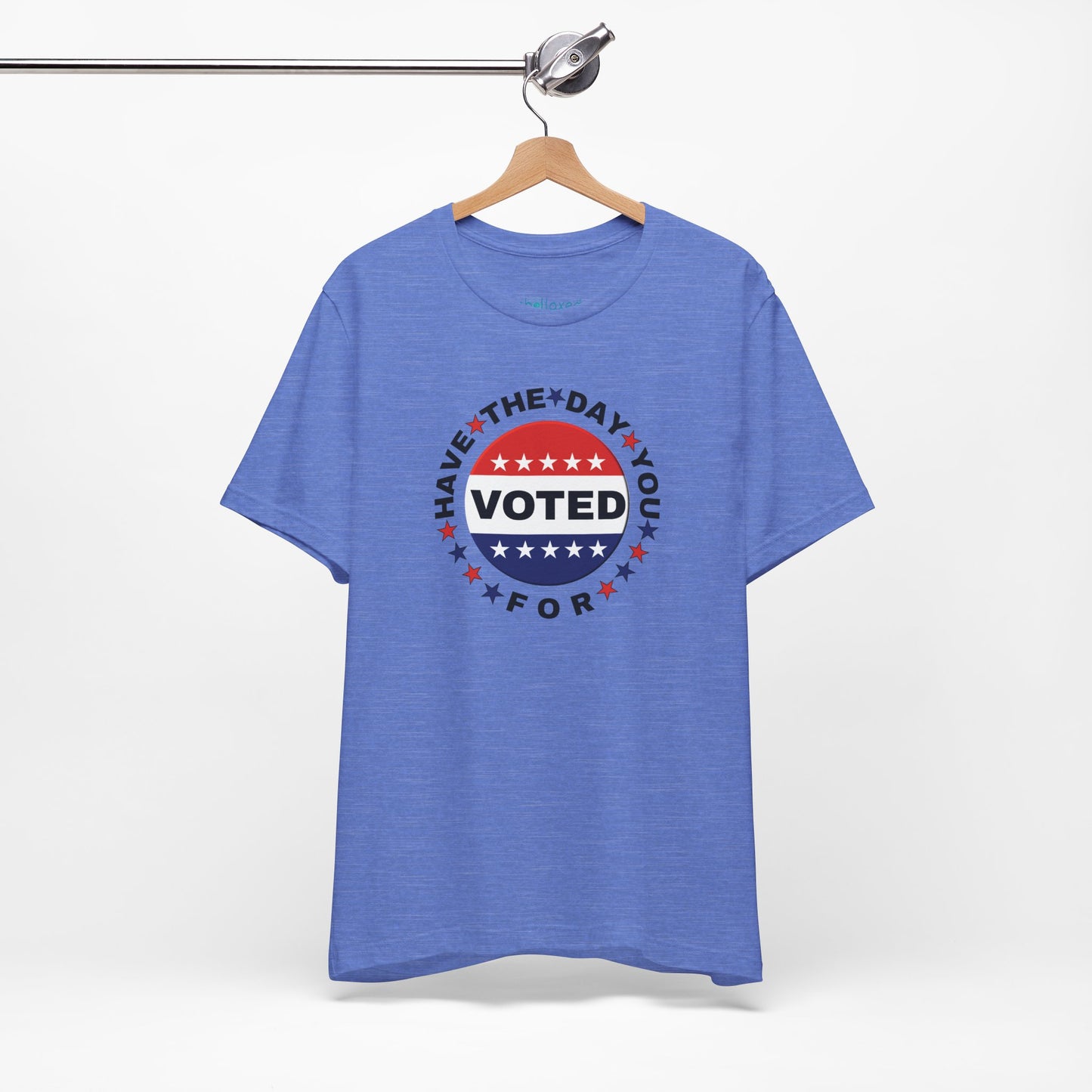 Non-Partisan "Have The Day You Voted For" Patriotic T-Shirt