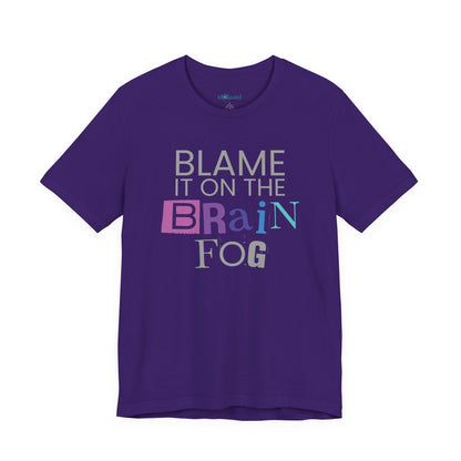 "Blame It On The Brain Fog" Funny T-Shirt