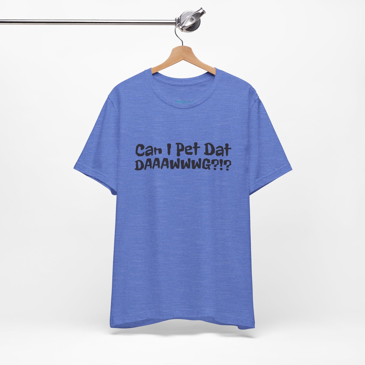 "Can I Pet Dat DAAWWWG?!?" Dog Lover T-Shirt