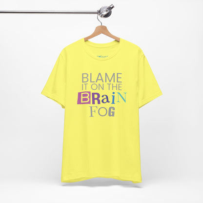 "Blame It On The Brain Fog" Funny T-Shirt