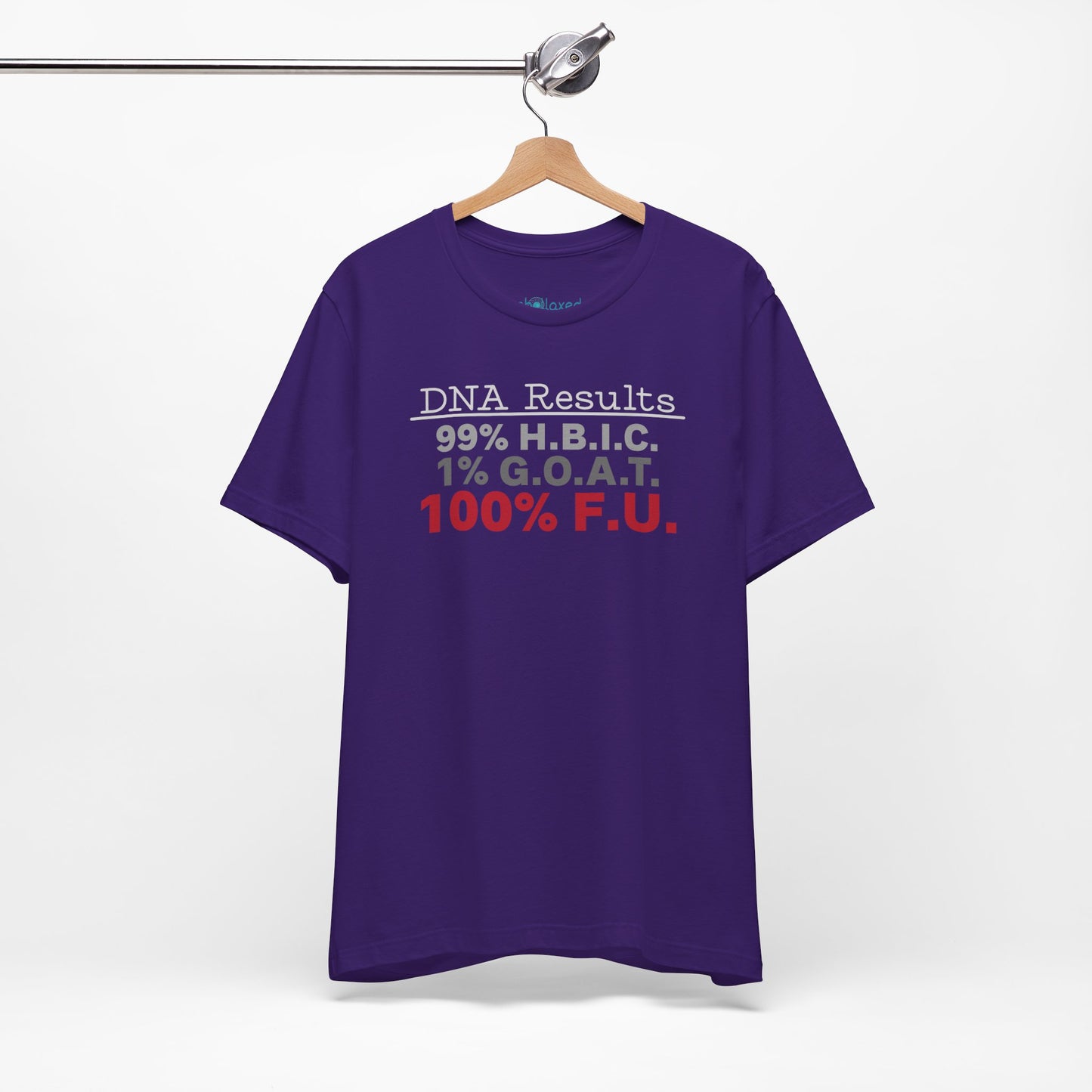 DNA Results — "99% H.B.I.C. 1% G.O.A.T. 100% F.U." Graphic T‑Shirt