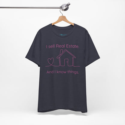 Real Estate Agent Tee – "I Sell Real Estate And I Know Things" Shirt