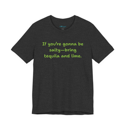 Salty—Bring Tequila & Lime T-Shirt