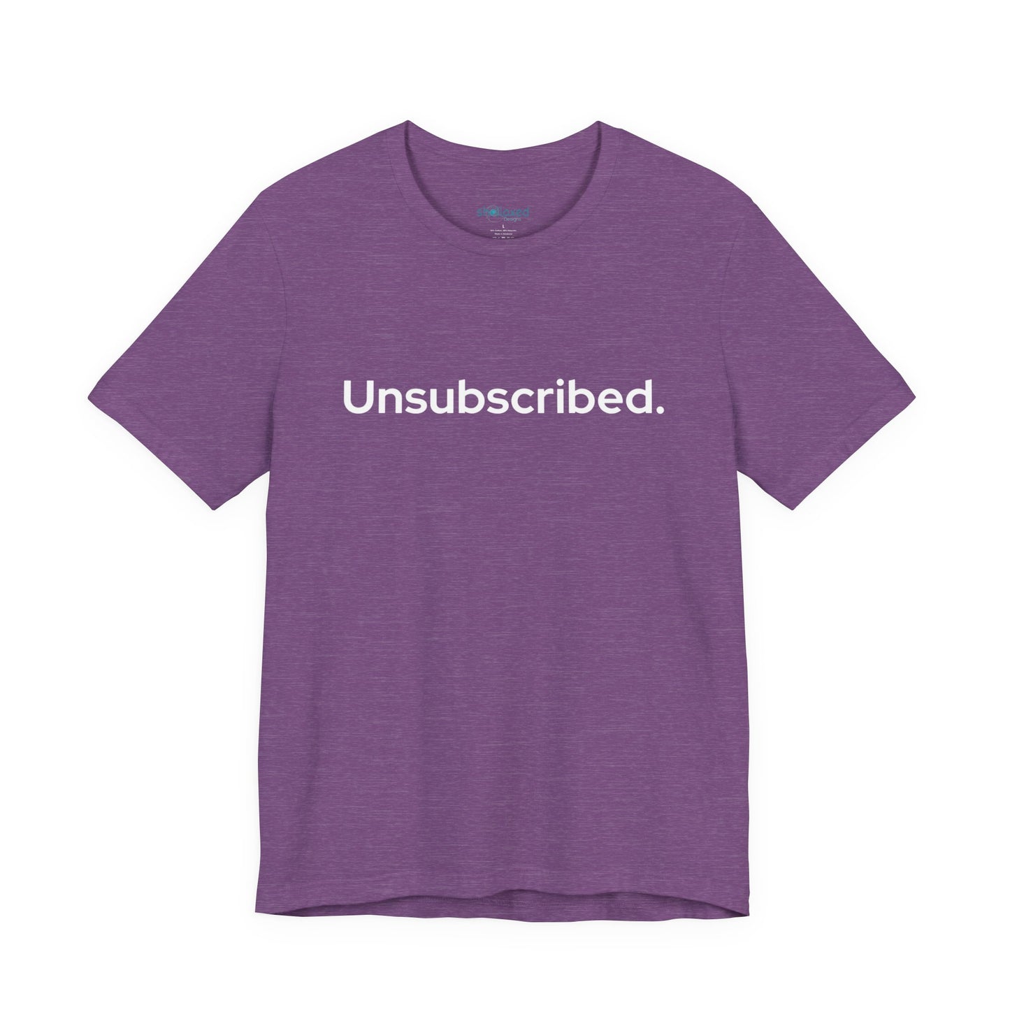 Unsubscribed. — Minimalist Statement T-Shirt