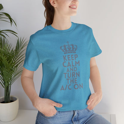 Keep Calm and Turn the A/C On T-Shirt