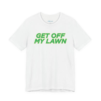 "Get Off My Lawn" T-Shirt — Funny Father's Day Gift