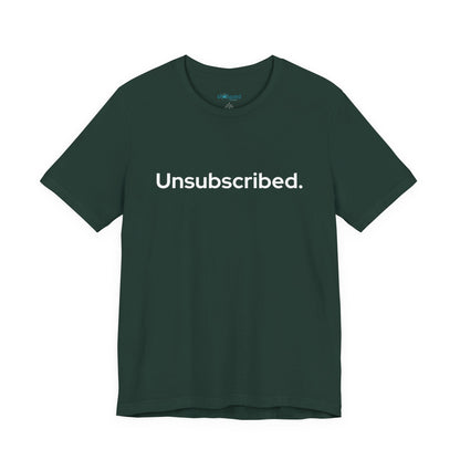 Unsubscribed. — Minimalist Statement T-Shirt