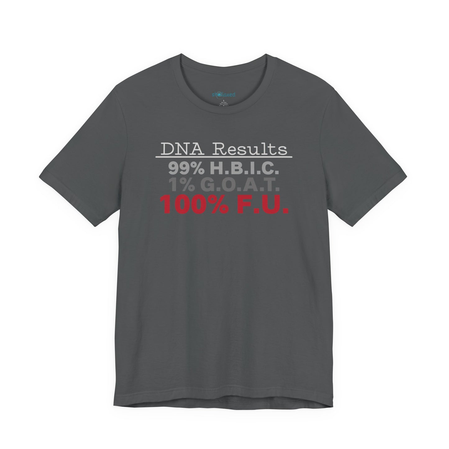 DNA Results — "99% H.B.I.C. 1% G.O.A.T. 100% F.U." Graphic T‑Shirt
